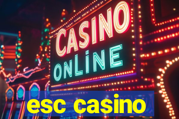 esc casino