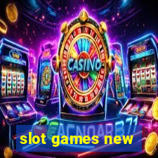 slot games new