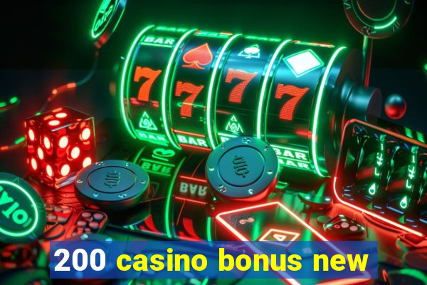 200 casino bonus new