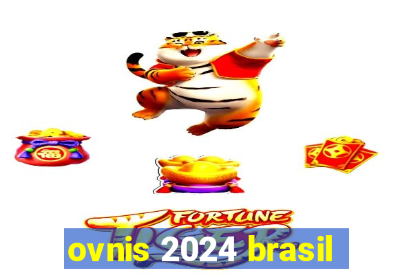 ovnis 2024 brasil