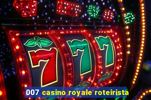 007 casino royale roteirista