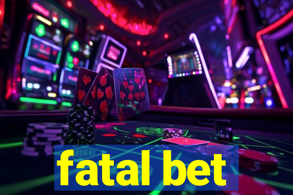 fatal bet