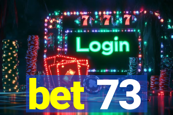 bet 73