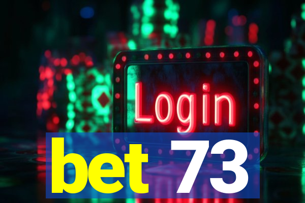 bet 73