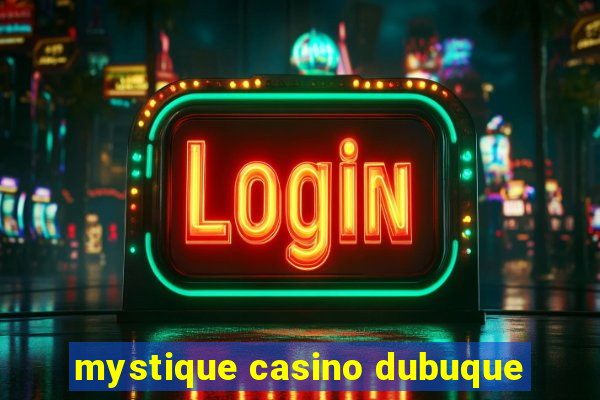 mystique casino dubuque