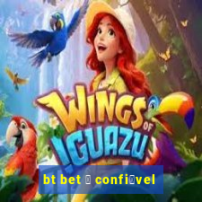 bt bet 茅 confi谩vel