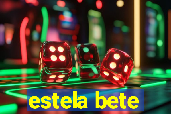 estela bete