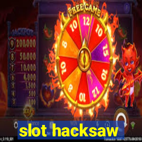 slot hacksaw