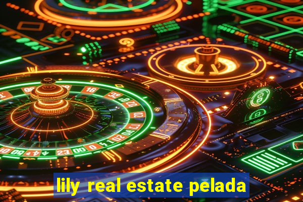 lily real estate pelada