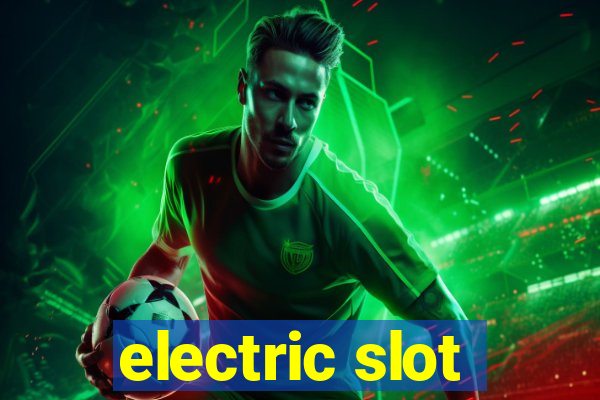 electric slot