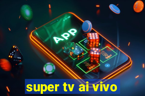 super tv ai vivo