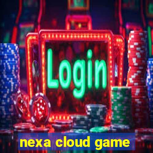 nexa cloud game