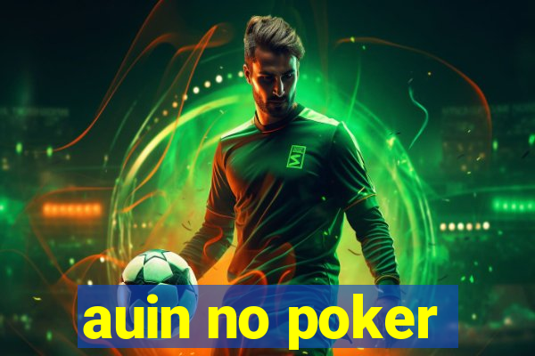 auin no poker