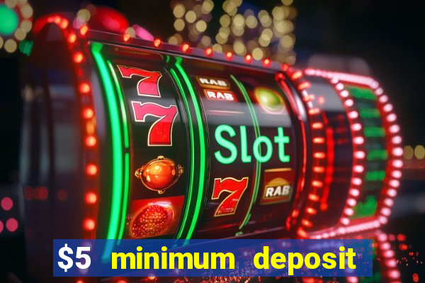 $5 minimum deposit casino australia 2021