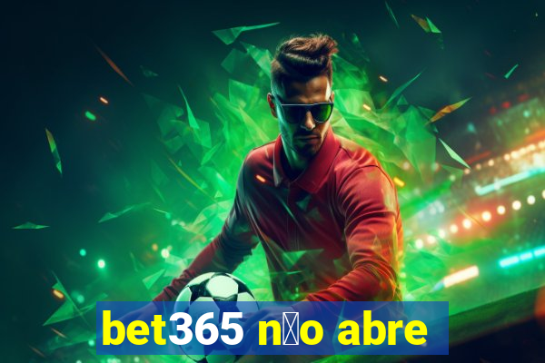 bet365 n茫o abre