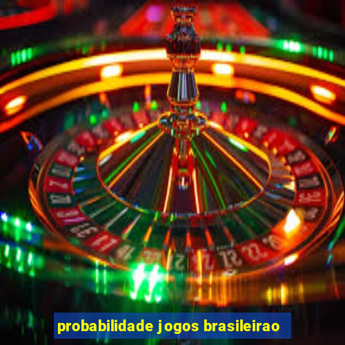 probabilidade jogos brasileirao