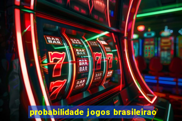 probabilidade jogos brasileirao