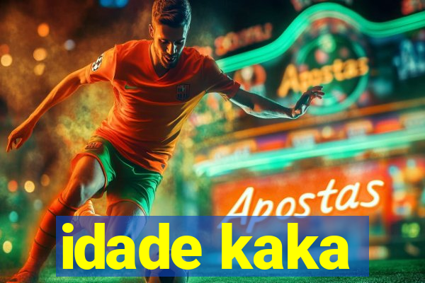 idade kaka