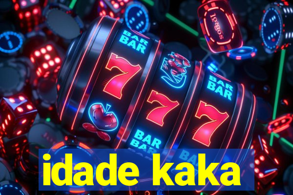 idade kaka