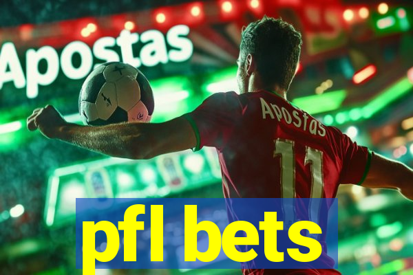 pfl bets