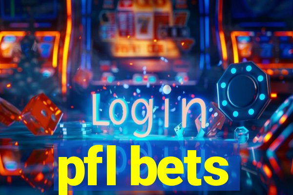 pfl bets