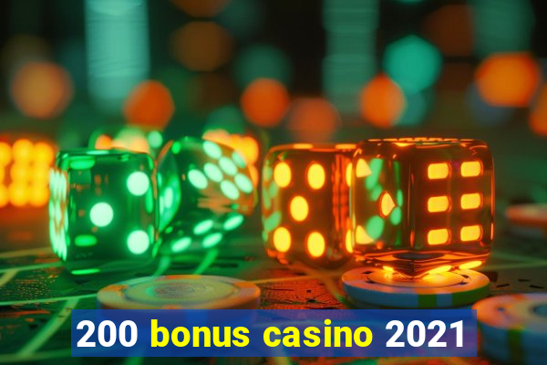 200 bonus casino 2021