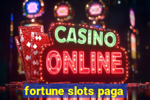 fortune slots paga