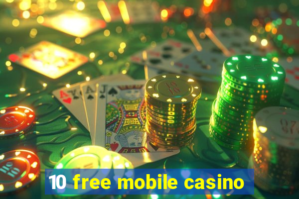 10 free mobile casino