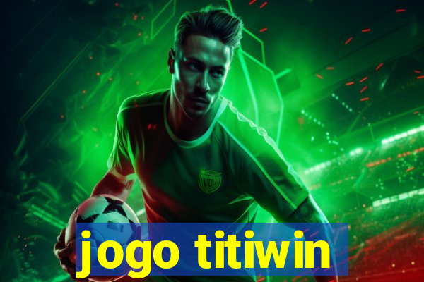 jogo titiwin