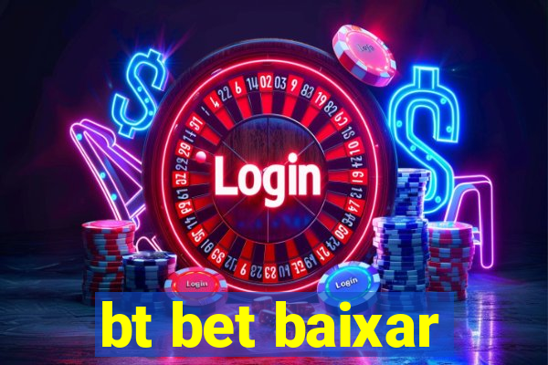 bt bet baixar