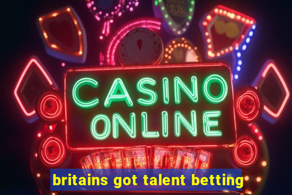 britains got talent betting