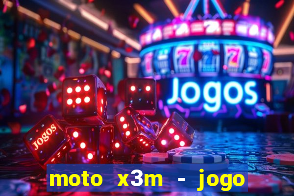 moto x3m - jogo de moto