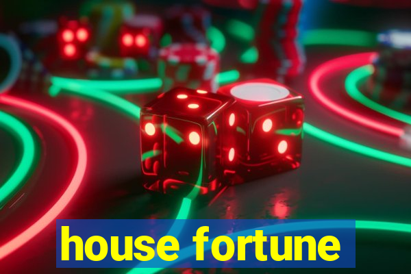 house fortune