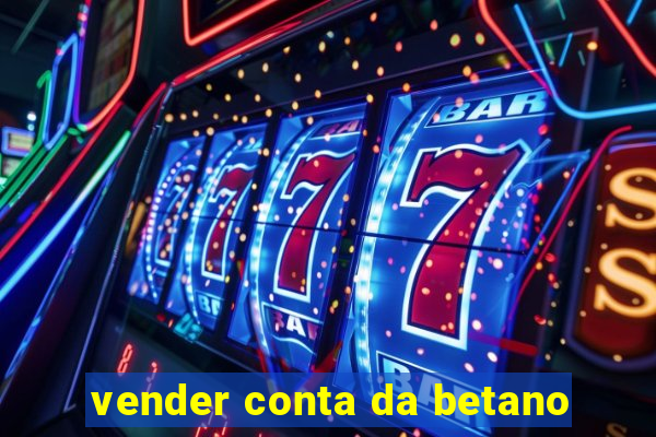 vender conta da betano