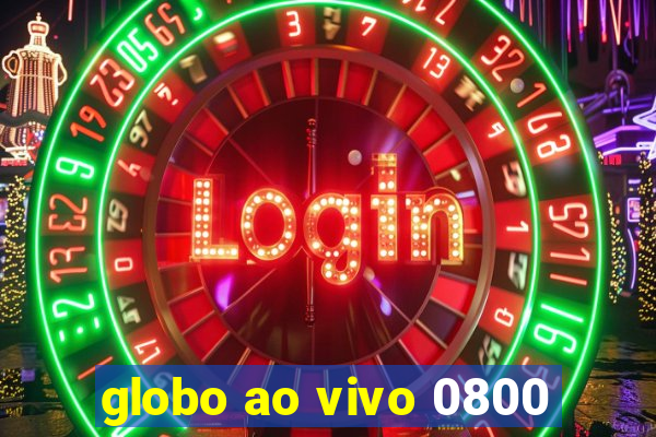 globo ao vivo 0800