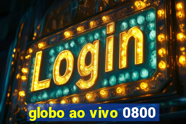 globo ao vivo 0800