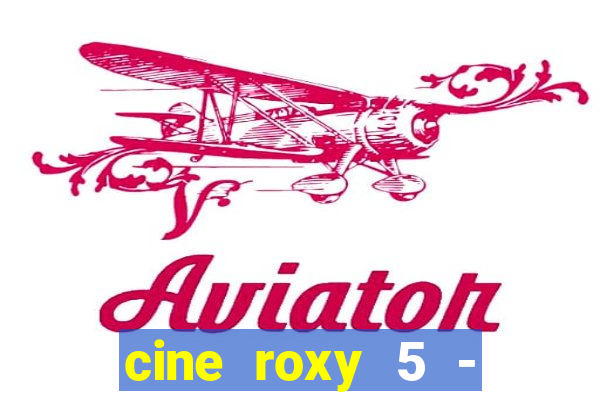 cine roxy 5 - santos santos - sp