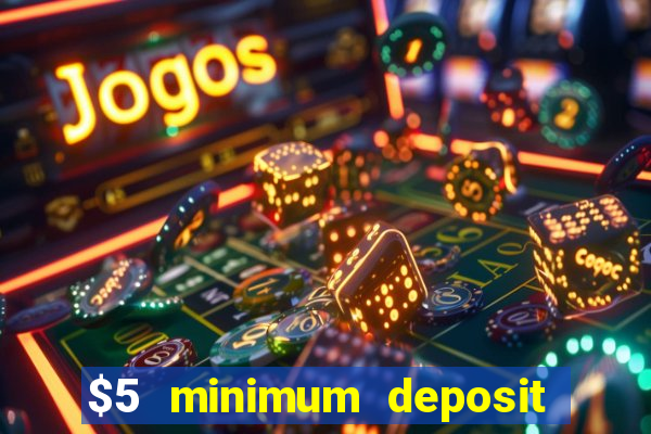 $5 minimum deposit casino canada