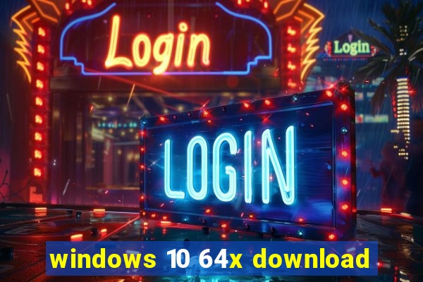 windows 10 64x download