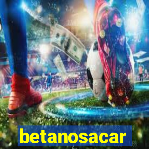 betanosacar