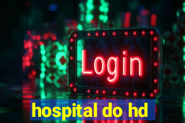 hospital do hd