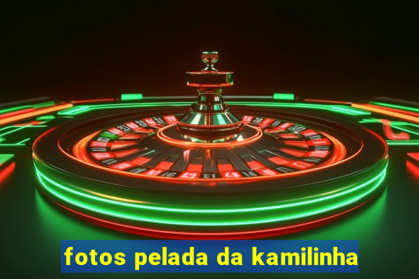 fotos pelada da kamilinha