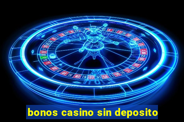 bonos casino sin deposito