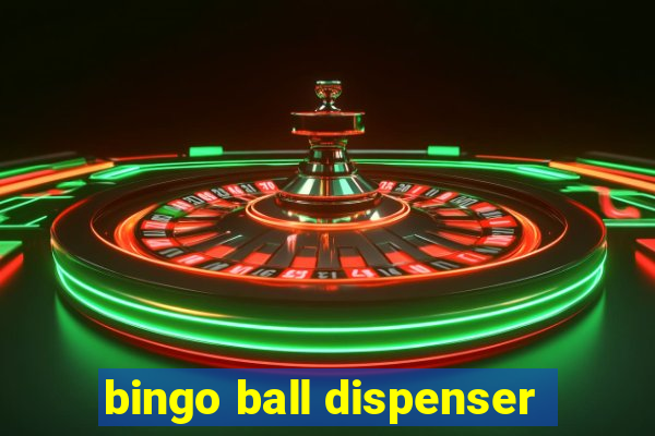 bingo ball dispenser