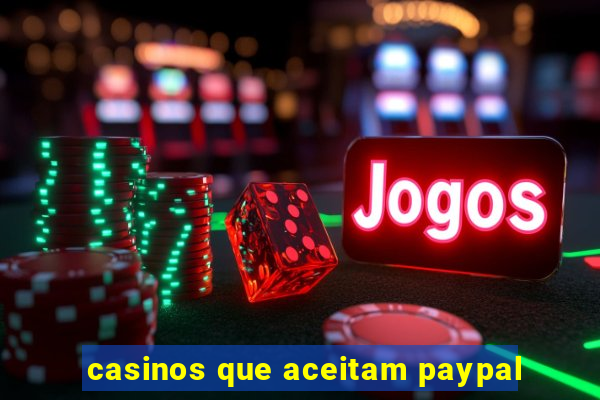 casinos que aceitam paypal