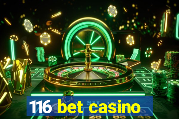 116 bet casino