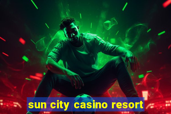 sun city casino resort