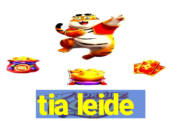 tia leide