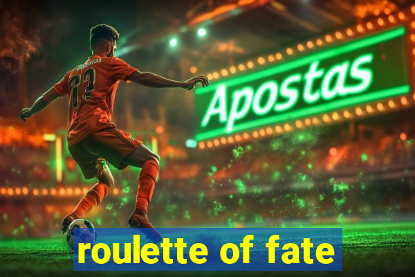 roulette of fate