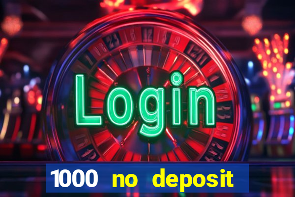 1000 no deposit casino bonus